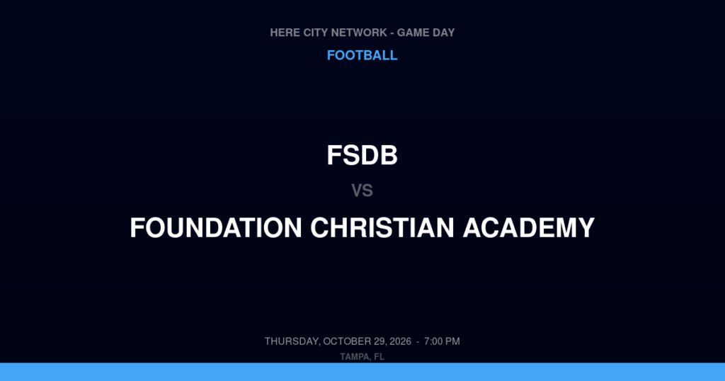 FSDB vs. Foundation Christian Academy — Football Game Day — Valrico, FL — Oct 29, 2026