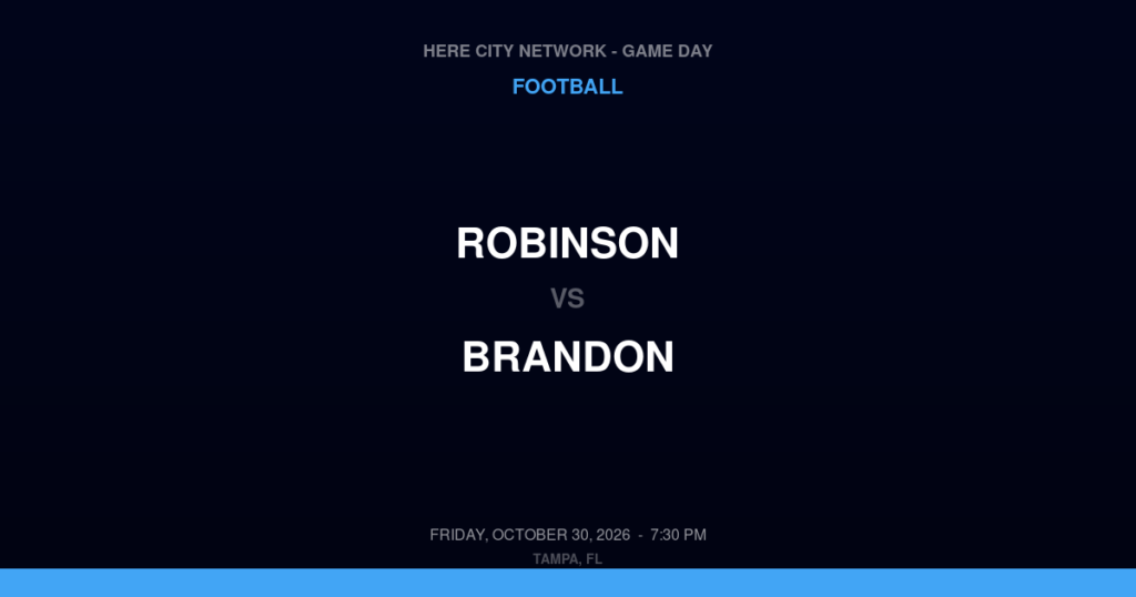 Robinson vs. Brandon — Football Game Day — Brandon, FL — Oct 30, 2026
