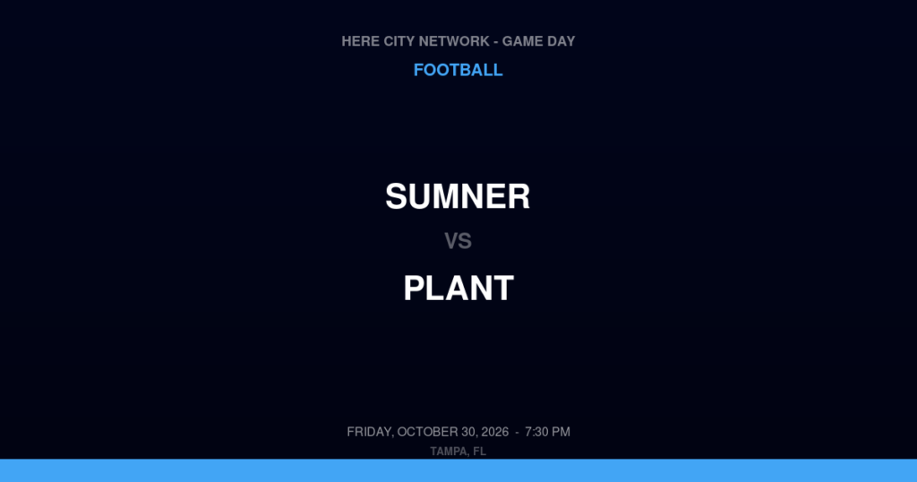 Sumner vs. Plant — Football Game Day — Tampa, FL — Oct 30, 2026